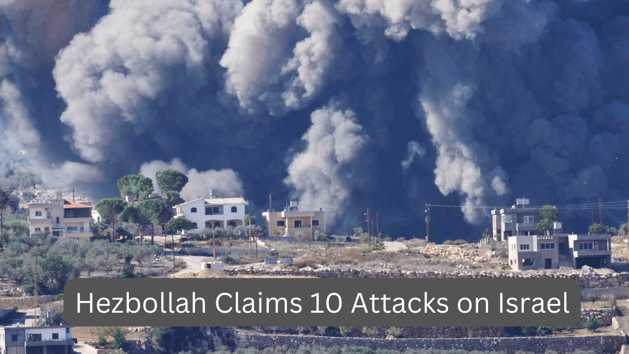 Hezbollah Claims 10 Attacks on Israel