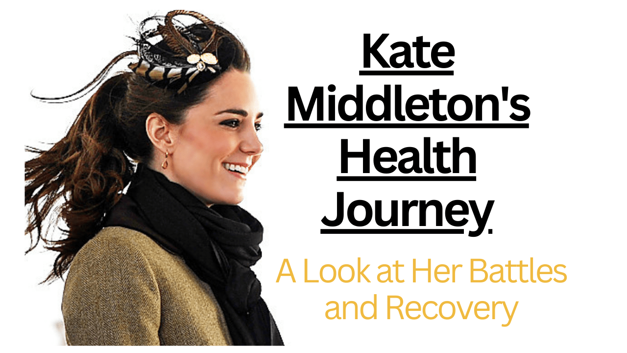 Kate Middleton's Health Journey