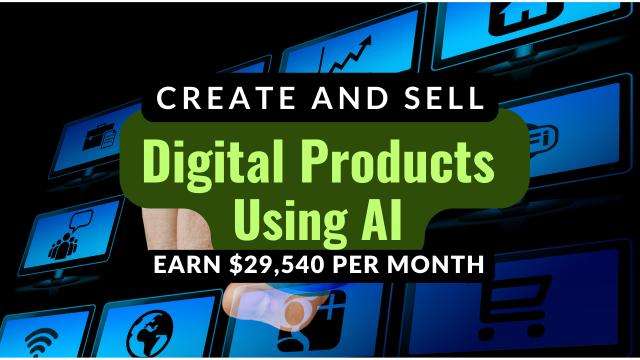 6 Digital Products You Can Sell Using AI